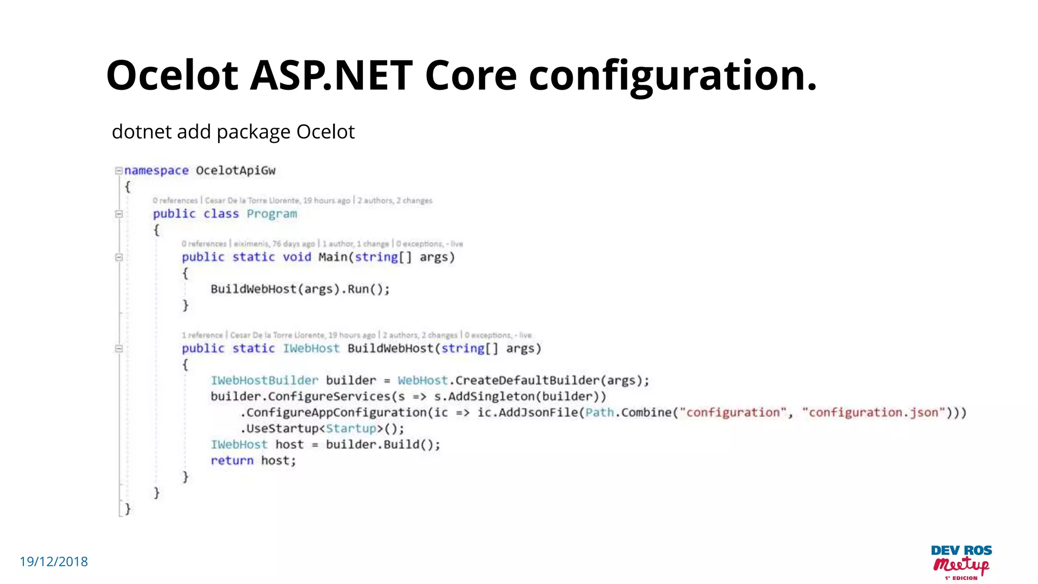 19/12/2018
Ocelot ASP.NET Core configuration.
dotnet add package Ocelot
 
