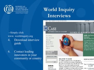 World Inquiry Interviews <ul><li>--Simply click  </li></ul><ul><li>www. worldinquiry.org </li></ul><ul><li>Download interv...