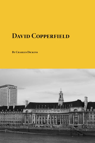Download free eBooks of classic literature, books and
novels at Planet eBook. Subscribe to our free eBooks blog
and email newsletter.
David Copperfield
By Charles Dickens
 