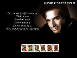 You can see 6 different cards . Think on one . Just think on it . Do not touch it  Do not click on it . I will find the card on your mind 