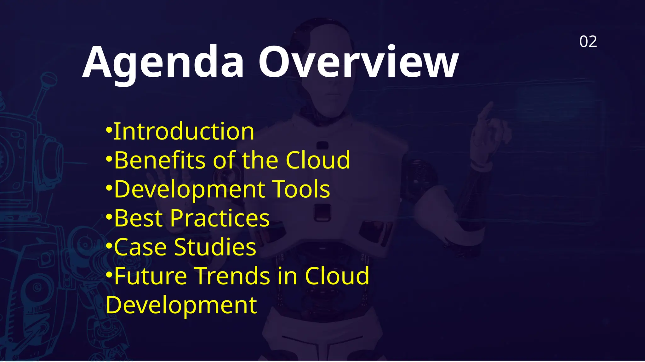 Agenda Overview
•Introduction
•Benefits of the Cloud
•Development Tools
•Best Practices
•Case Studies
•Future Trends in Cloud
Development
02
 