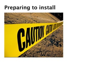 Preparing to install
 