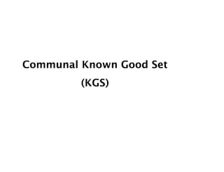 Communal Known Good Set
         (KGS)
 