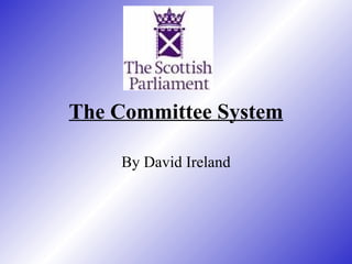 The Committee System By David Ireland 