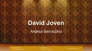 David Joven
Andrea Verrocchio
 
