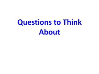 Questions to Think
About
 