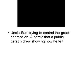 Uncle Sam trying to control the great depression. A comic that a public person drew showing how he felt. 