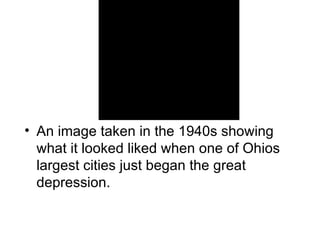An image taken in the 1940s showing what it looked liked when one of Ohios largest cities just began the great depression. 