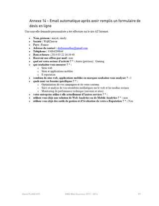 David PLANCHOT MBA Web Business 2013 - 2014 99
Annexe 14 - Email automatique après avoir remplis un formulaire de
devis en ligne
 