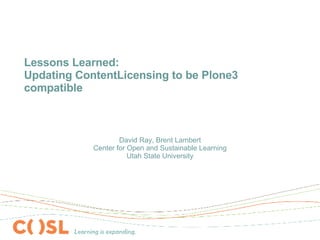 Lessons Learned: Updating ContentLicensing to be Plone3 compatible ,[object Object]