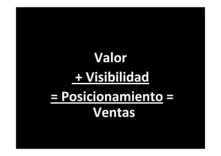 36
¡Ahora es el momento!
Valor
+ Visibilidad
= Posicionamiento =
Ventas
 