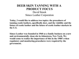 DEER SKIN TANNING WITH A  PRODUCT FOCUS David Simek Simco Leather Corporation ,[object Object],[object Object]