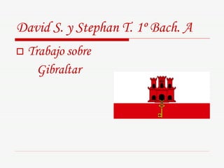 David S. y Stephan T. 1º Bach. A ,[object Object],[object Object]