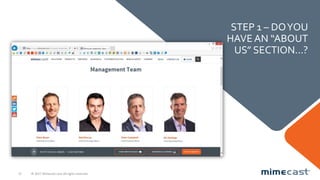 © 2017 Mimecast.com All rights reserved.15
STEP 1 – DOYOU
HAVEAN “ABOUT
US” SECTION...?
 