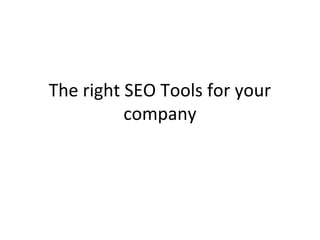 The right SEO Tools for your
company
 