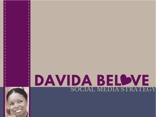 SOCIAL MEDIA STRATEGY
DAVIDA BEL VE
atitlehere
 