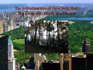 The Infrastructure of New York State:
 The Economic Decay of a Decade
 