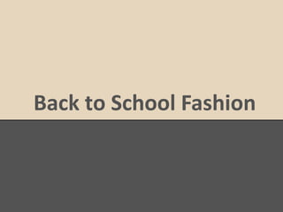 Back to School Fashion
 