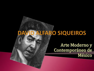 Arte Moderno y
Contemporáneo de
México
 