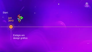 jun
2013
Estágio em
design gráfico
Start:
 