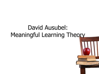David Ausubel:Meaningful Learning Theory 