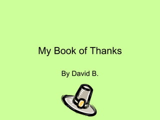 My Book of Thanks By David B. 