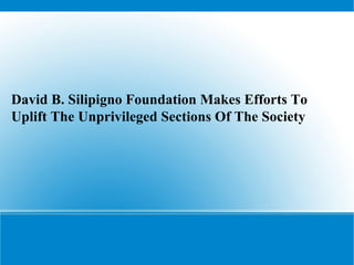 David B. Silipigno Foundation Makes Efforts To Uplift The Unprivileged Sections Of The Society 