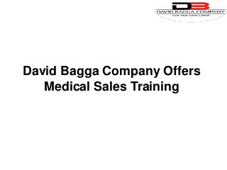David Bagga Company Offers
Medical Sales Training
 
