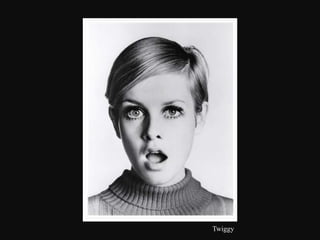 Twiggy
 