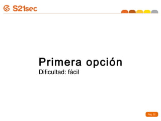 Primera opción
Dificultad: fácil




                    Pág. 22
 