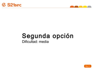 Segunda opción
Dificultad: media




                    Pág. 31
 