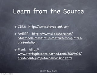 Learn from the Source

                         CDM: http://www.steveblank.com

                         AARRR: http:/ /ww...