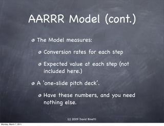 AARRR Model (cont.)
                         The Model measures:

                           Conversion rates for each ste...