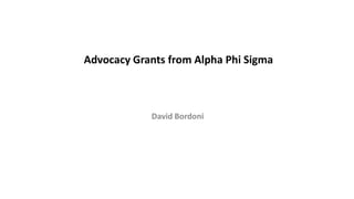 Advocacy Grants from Alpha Phi Sigma
David Bordoni
 