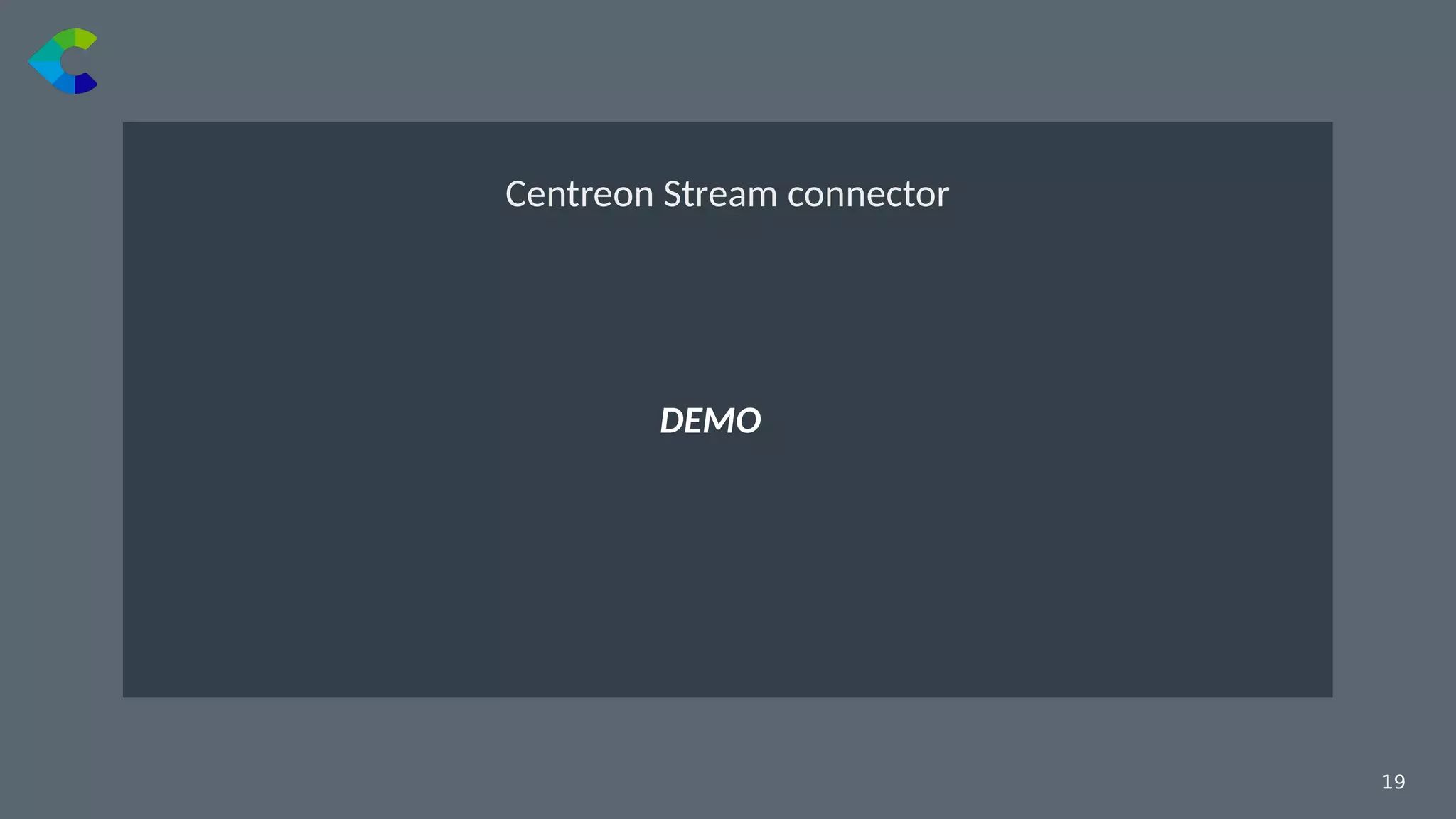 19￼
DEMO
Centreon Stream connector
 