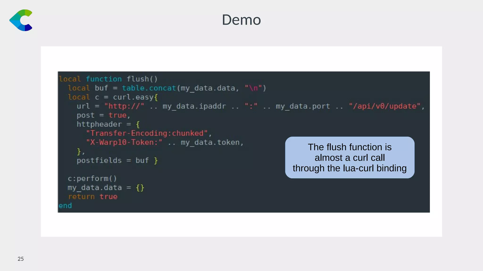25￼
Demo
The flush function is
almost a curl call
through the lua-curl binding
 