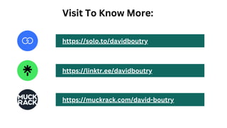 Visit To Know More:
https://solo.to/davidboutry
https://linktr.ee/davidboutry
https://muckrack.com/david-boutry
 