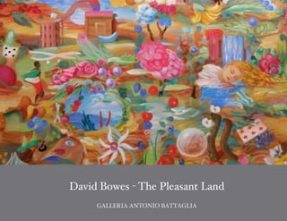 David Bowes - The Pleasant Land
     GALLERIA ANTONIO BATTAGLIA
 