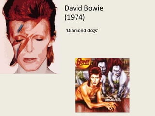 David Bowie (1974)‘Diamond dogs’ 