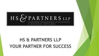 HS & PARTNERS LLP 
YOUR PARTNER FOR SUCCESS 
 