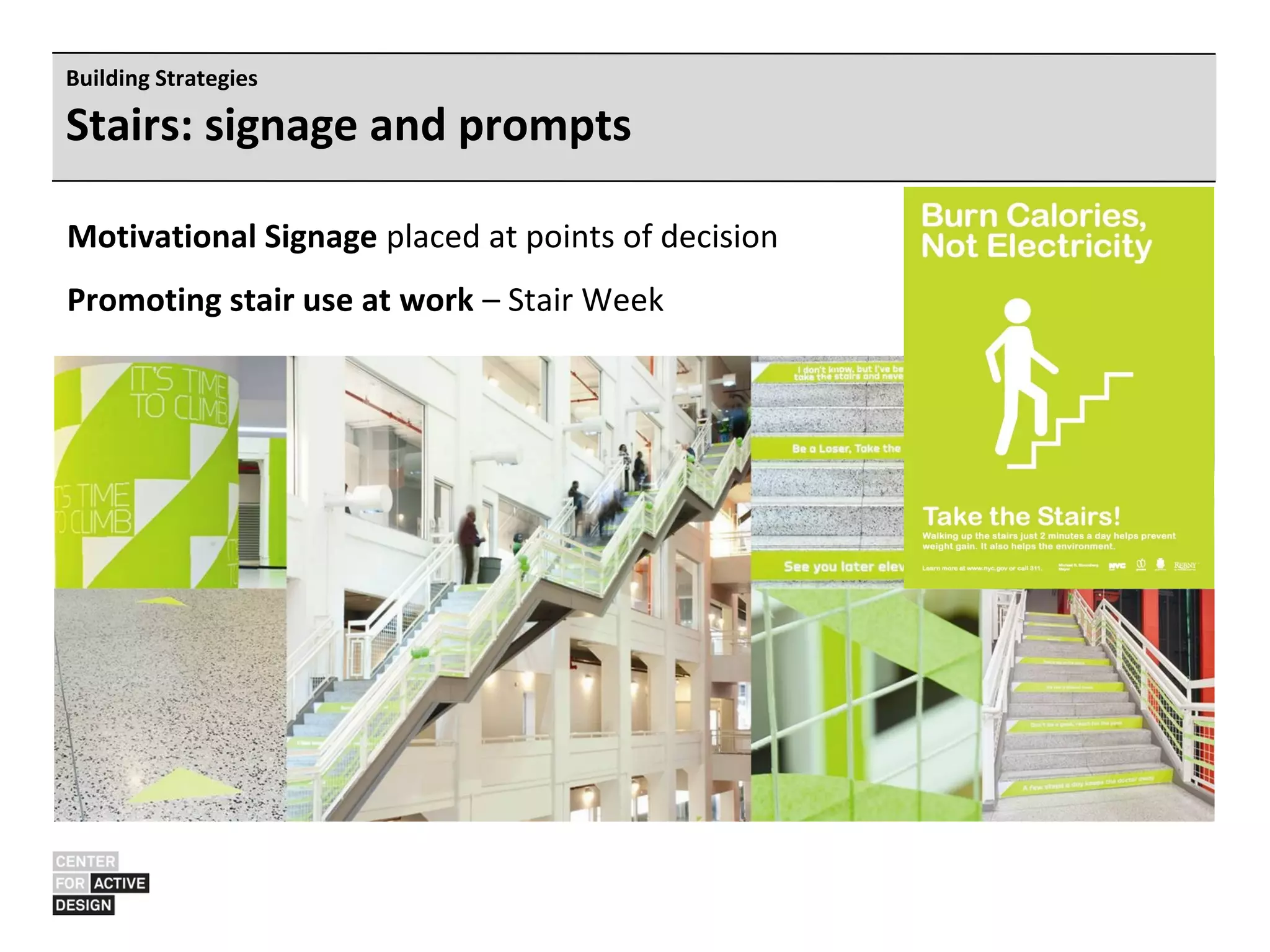 Building Strategies

Stairs: signage and prompts

Motivational Signage placed at points of decision
Promoting stair use at work – Stair Week
 