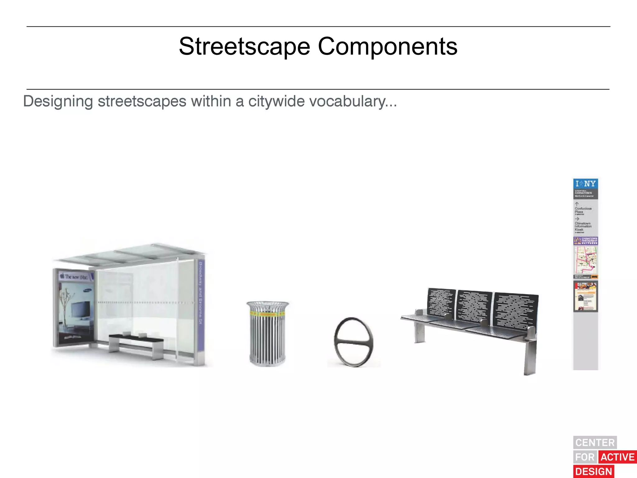 ty Policy + Implementation
                       Streetscape Components




                                                Steinway Street Master Plan
 