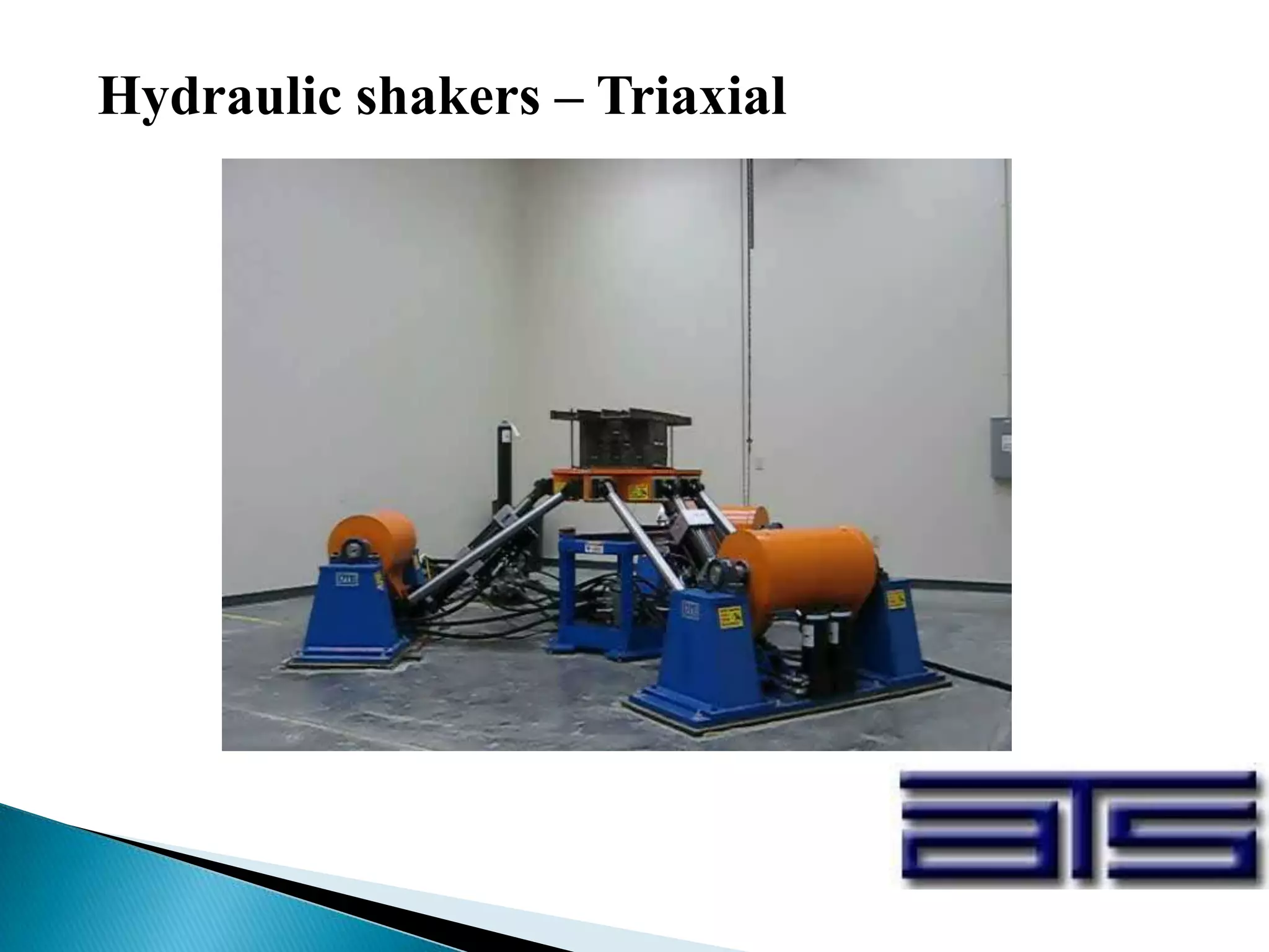 Hydraulic shakers – Triaxial
 