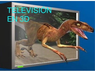 TELEVISIÓN  EN 3D 
