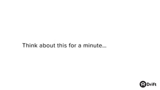 Think about this for a minute…
 