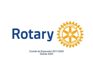 Comité de Expansión 2017-2020
Distrito 2203
 