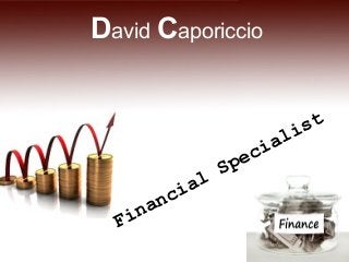 David Caporiccio
Financial
Specialist
 