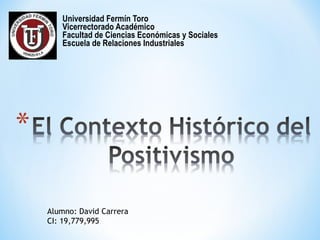 Universidad Fermín Toro Vicerrectorado Académico Facultad de Ciencias Económicas y Sociales Escuela de Relaciones Industriales Alumno: David Carrera CI: 19,779,995 