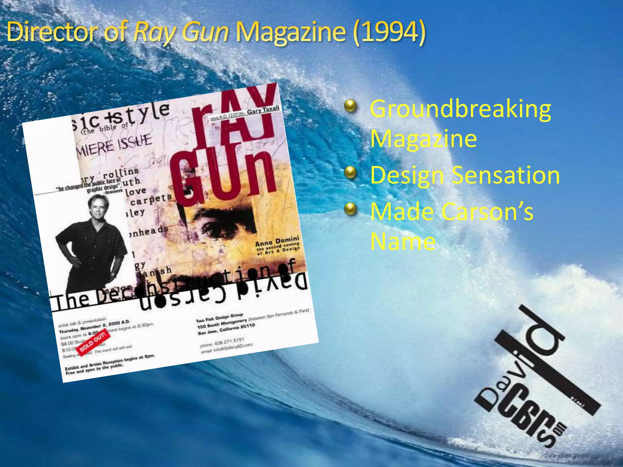 Director of Ray Gun Magazine (1994)Groundbreaking MagazineDesign SensationMade Carson’s Name