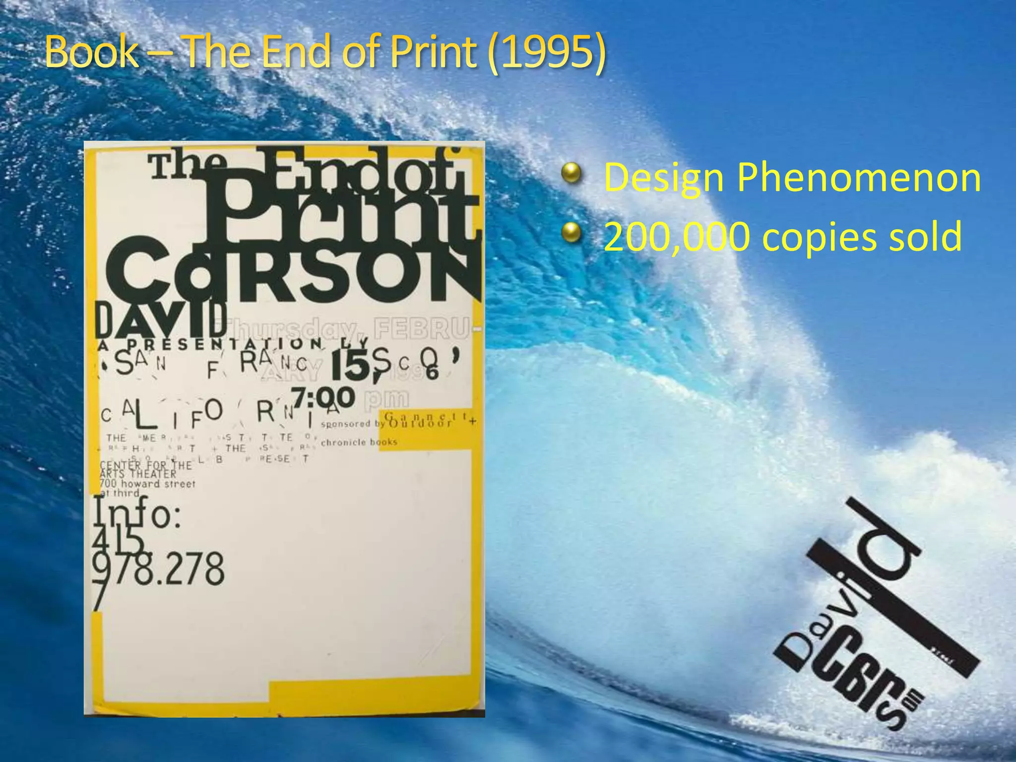 Book – The End of Print (1995)Design Phenomenon200,000 copies sold